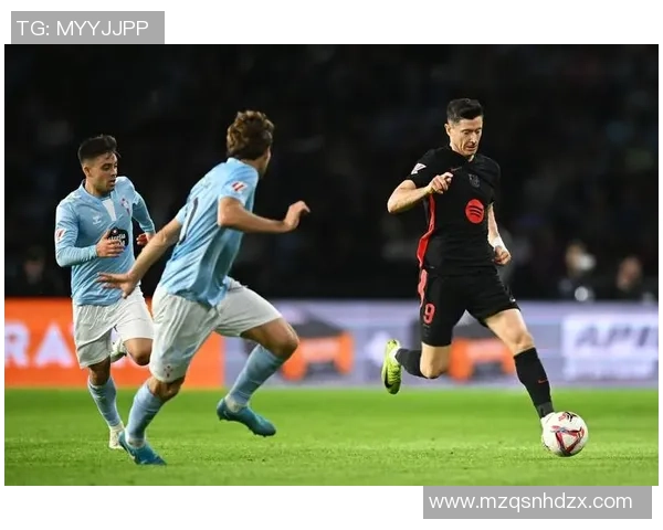 塞尔塔状态火热迎战巴萨后者近期表现稳健展现实力